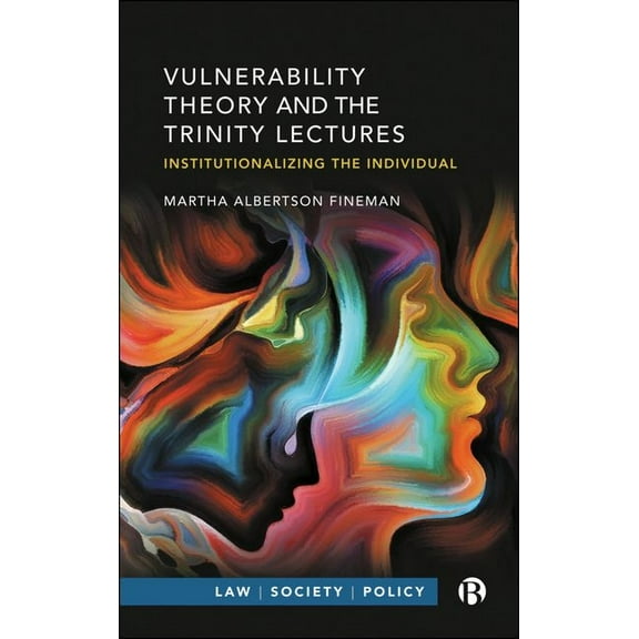 Law, Society, Policy Vulnerability Theory and the Trinity Lectures: Institutionalizing the Individual, (Hardcover)