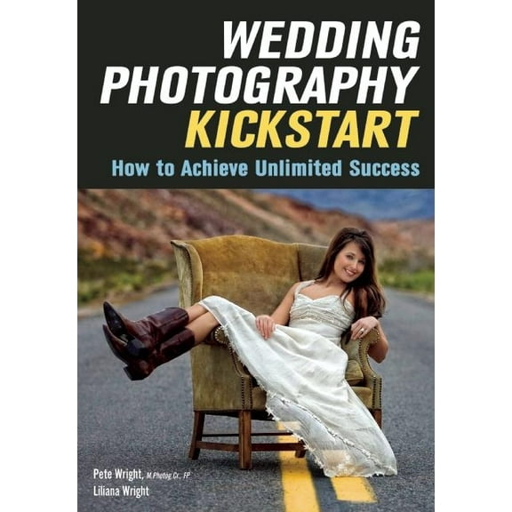 Wedding Photography Kickstart: How to Achieve Unlimited Success (Paperback)
