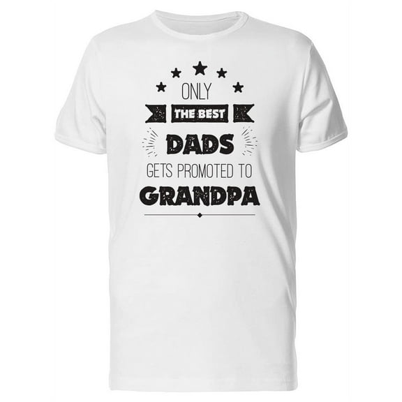Best Dads Get Promoted Grandpa T-Shirt Men -Image by Shutterstock, Male Large