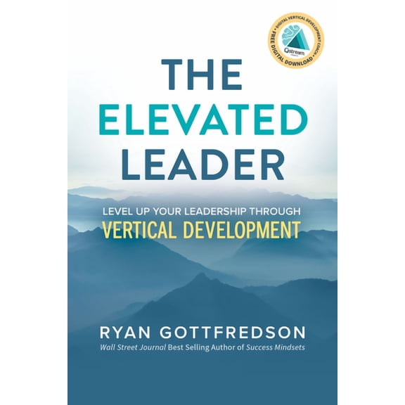 The Elevated Leader: Level Up Your Leadership Through Vertical Development, (Paperback)