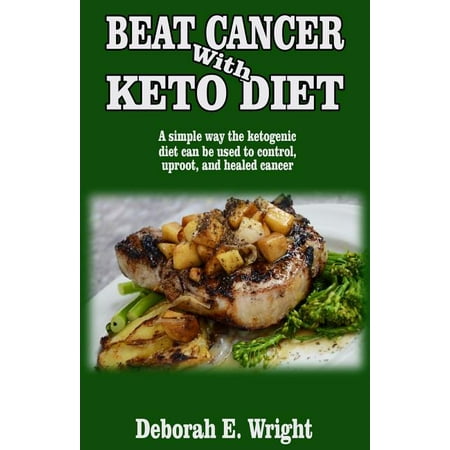 Beat Cancer with Keto Diet: A simple way the ketogenic diet can be used to control, uproot, and healed cancer. (Best Way To Heal A Stye)