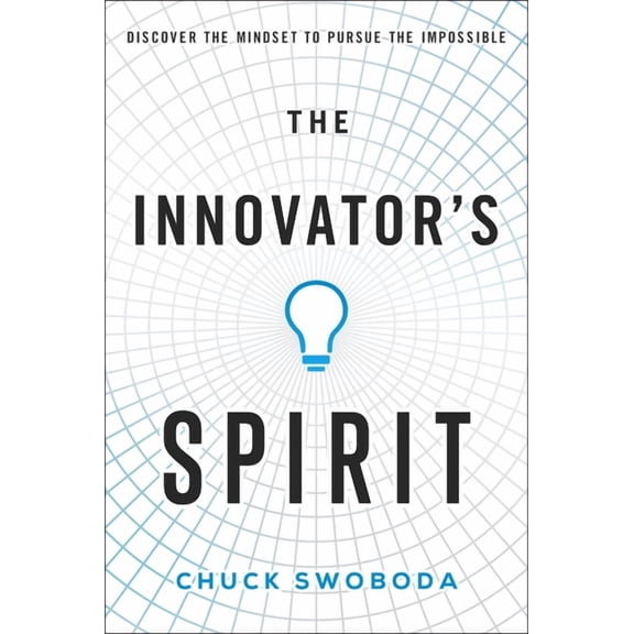 The Innovator's Spirit: Discover the Mindset to Pursue the Impossible, (Hardcover)