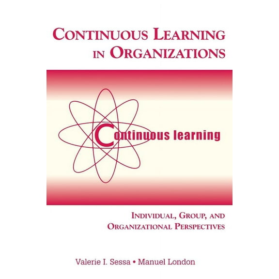 Continuous Learning in Organizations: Individual, Group, and Organizational Perspectives, (Paperback)