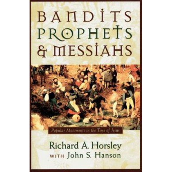 Pre-Owned Bandits, Prophets, and Messiahs: Popular Movements at the Time of Jesus (Paperback) 1563382733 9781563382734