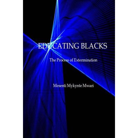 Pre-Owned Educating Blacks : The Process of Extermination