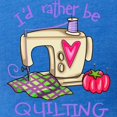 thumbnail image 3 of CafePress - I'd Rather Be Quilting Light T Shirt - Womens Football Shirt, 3 of 4