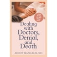 thumbnail image 1 of Pre-Owned Dealing with Doctors, Denial, and Death : A Guide to Living Well with Serious Illness (Paperback) 9781538123386, 1 of 1