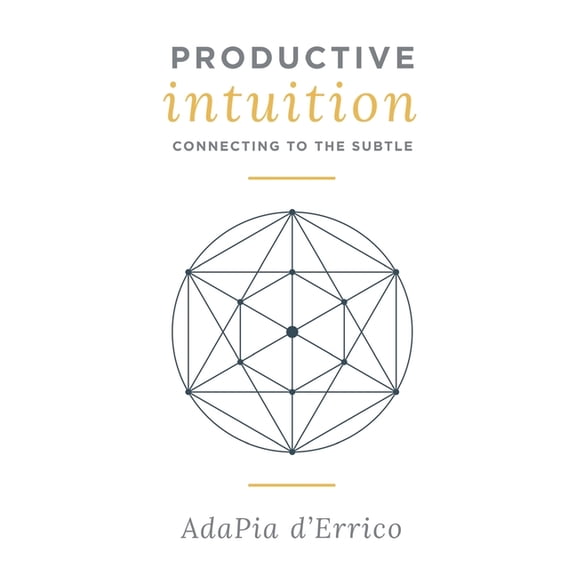 Productive Intuition: Connecting To The Subtle, (Paperback)