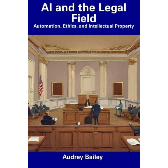 AI and the Legal Field: Automation, Ethics, and Intellectual Property