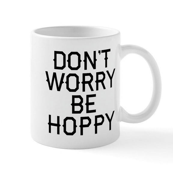 CafePress - Don't Worry Be Hoppy - 11 oz Ceramic Mug - Novelty Coffee Tea Cup