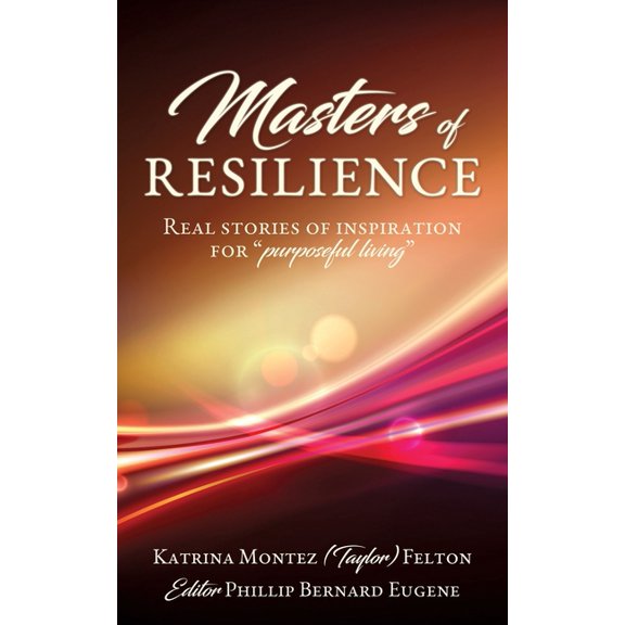 Masters of Resilience: Real stories of inspiration for "purposeful living", (Paperback)