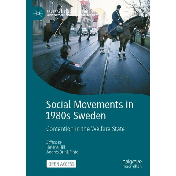 Palgrave Studies in the History of Socia Social Movements in 1980s Sweden: Contention in the Welfare State, (Paperback)
