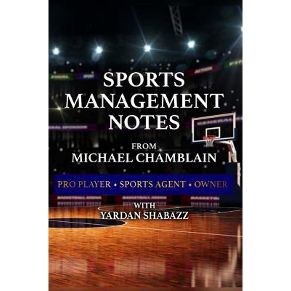 Pre-Owned Sports Management: Notes from Michael Chamblain: Pro Player. Sports Agent. Owner. (Paperback) 1092820388 9781092820387