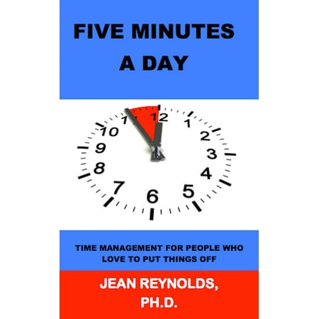Five Minutes a Day: Time Management for People Who Love to Put Things Off - (Best Things To Put In A Time Capsule)