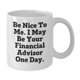 thumbnail image 2 of Funny Financial Advisor Gifts from Friends for Graduation White Coffee Mugs Be Nice To Me, 2 of 4