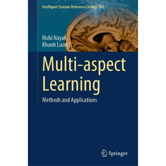 Intelligent Systems Reference Library Multi-Aspect Learning: Methods and Applications, Book 242, (Hardcover)