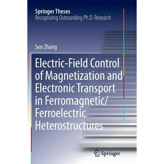Springer Theses Electric-Field Control of Magnetization and Electronic Transport in Ferromagnetic/Ferroelectric Heterostructures, (Paperback)