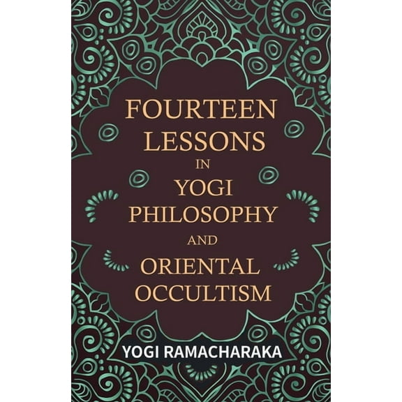 Fourteen Lessons in Yogi Philosophy and Oriental Occultism (Paperback)