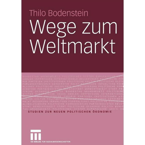 Studien Zur Neuen Politischen Ãkonomie Wege Zum Weltmarkt, (Paperback)