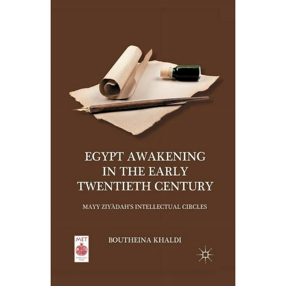 Middle East Today Egypt Awakening in the Early Twentieth Century: Mayy Ziyadah's Intellectual Circles, (Paperback)