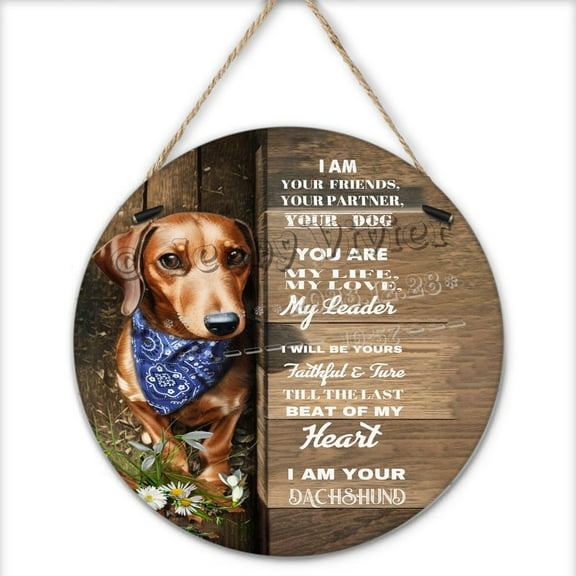 Dachshund Gifts for Dog Lovers, I Am Your Friend Your Partner Your Dog Round Wooden Sign Farm Yard Garage Club Retro Signs Bathroom Warn Man Cave Bar Wall Decor 12x12 inches