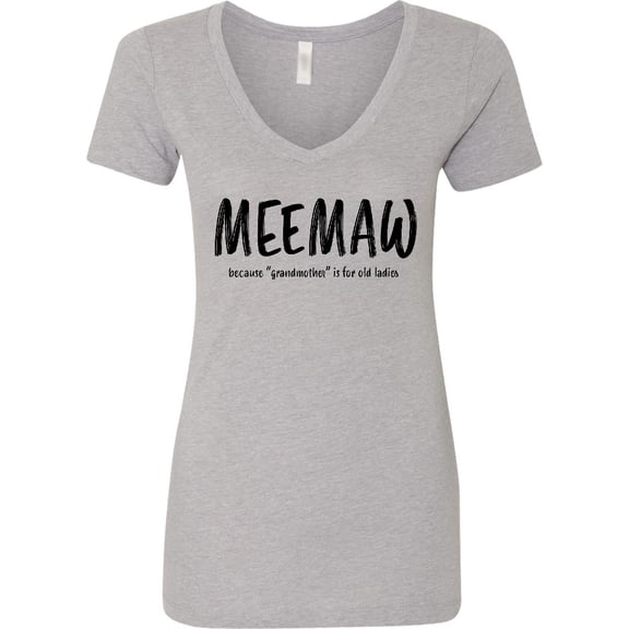 Inktastic Funny Meemaw Because Grandmother is for Old Ladies Women's V-Neck T-Shirt