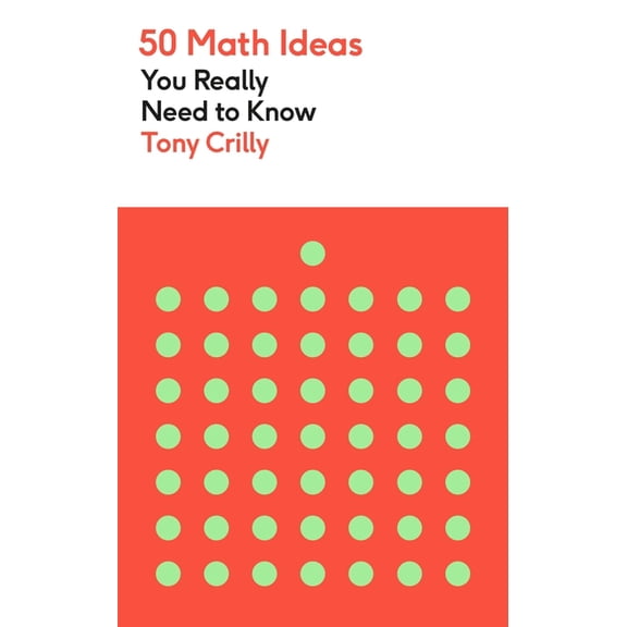 50 Maths Ideas You Really Need to Know 50 Math Ideas You Really Need to Know, (Paperback)