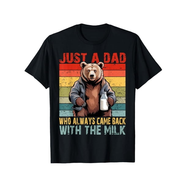 Solo un papá que siempre regresaba con la leche Camiseta del Día del Padre