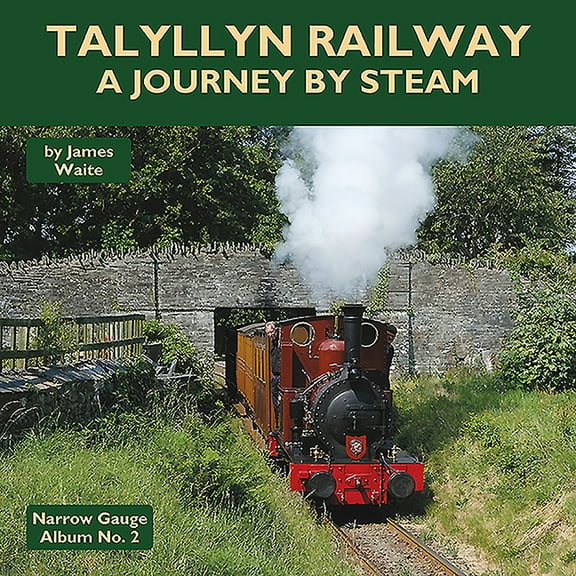 Narrow Gauge Album Talyllyn Railway: A Journey by Steam, (Hardcover)