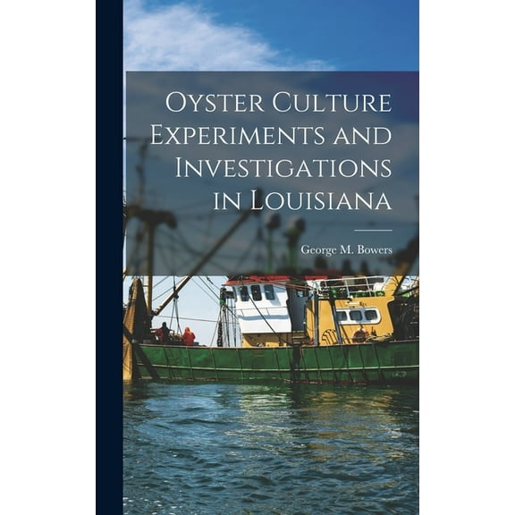 Oyster Culture Experiments and Investigations in Louisiana (Hardcover)