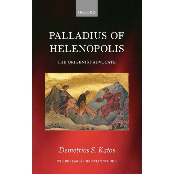 Oxford Early Christian Studies Palladius of Helenopolis: The Origenist Advocate, (Hardcover)