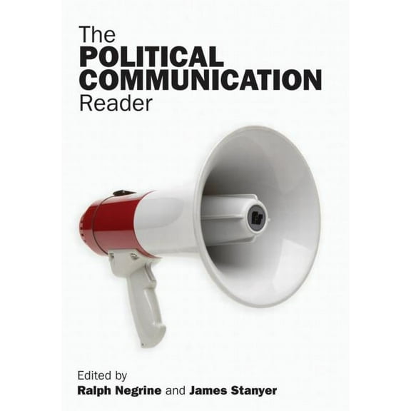The Political Communication Reader, (Paperback)