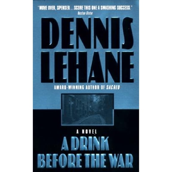 A Drink Before the War (Paperback) by Dennis Lehane
