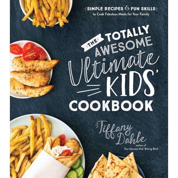 Pre-Owned The Totally Awesome Ultimate Kids Cookbook: Simple Recipes & Fun Skills to Cook Fabulous Meals for Your Family (Paperback) 1645679551 9781645679554