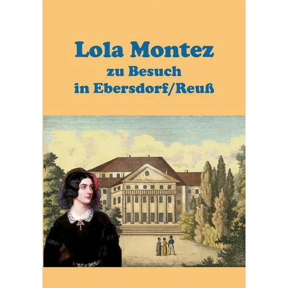 Lola Montez zu Besuch in Ebersdorf/ReuÃ, (Paperback)