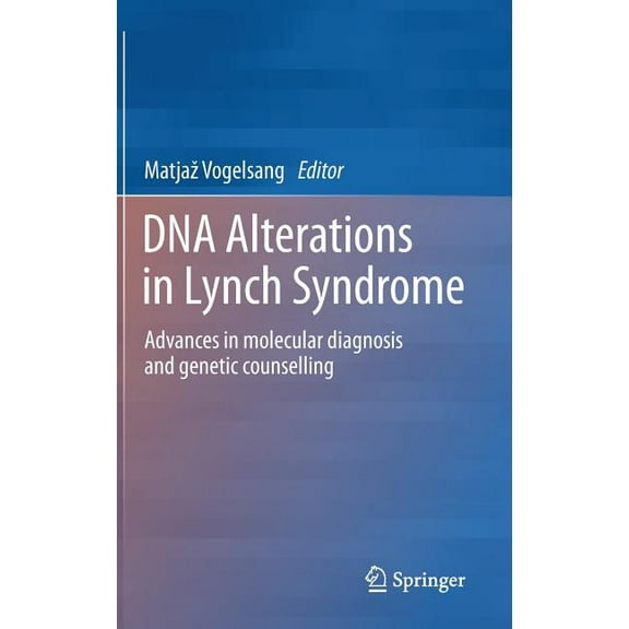DNA Alterations in Lynch Syndrome: Advances in Molecular Diagnosis and Genetic Counselling, (Hardcover)