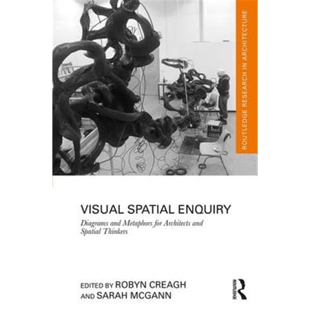 Pre-Owned Routledge Research in Architecture Visual Spatial Enquiry: Diagrams and Metaphors for Architects and Spatial Thinkers (Hardcover)