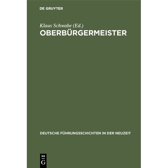 Deutsche Führungsschichten in Der Neuzei Oberbürgermeister, Book 13, (Hardcover)