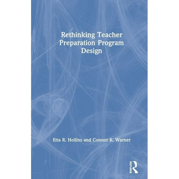 Rethinking Teacher Preparation Program Design, (Hardcover)