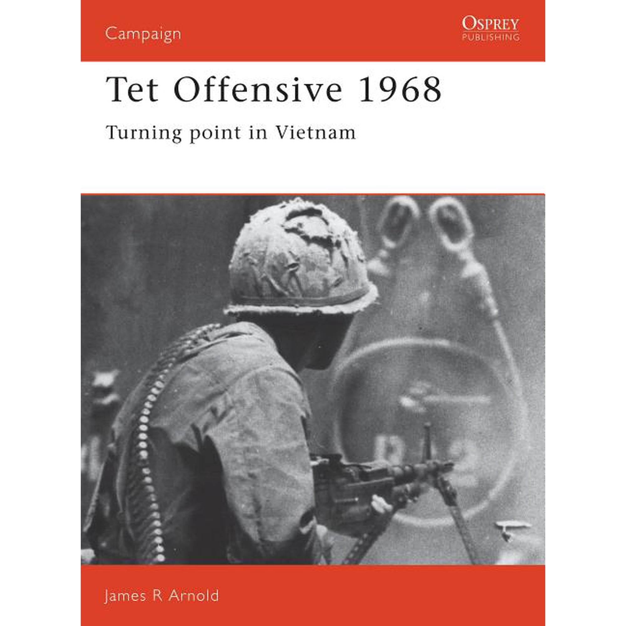Campaign: Tet Offensive 1968 : Turning point in Vietnam (Paperback)