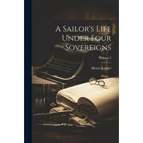 A Sailor's Life Under Four Sovereigns; Volume 2 (Paperback)