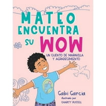 Mateo Encuentra Su Wow: Un Cuento De Maravilla y Agradecimiento, (Hardcover)