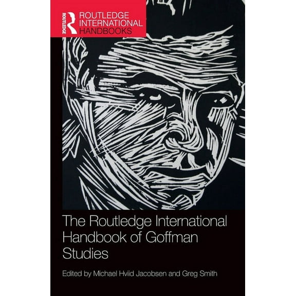 Routledge International Handbooks The Routledge International Handbook of Goffman Studies, (Hardcover)