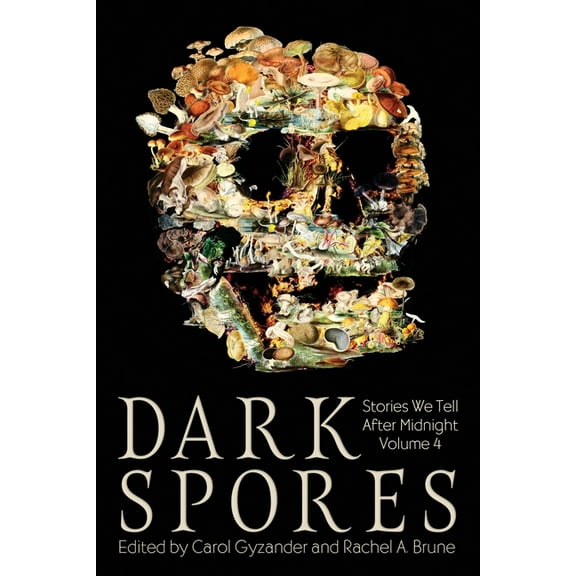 Dark Spores: Stories We Tell After Midnight Volume 4, (Paperback)