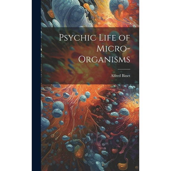 Psychic Life of Micro-Organisms (Hardcover)