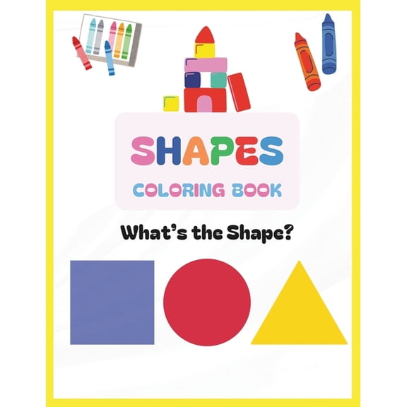 Shapes Coloring Book: What's the Shape?: Color and Learn Different Shapes for Toddlers and Pre-School Children, (Paperback)