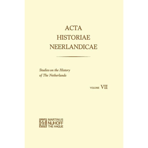 ACTA Historiae Neerlandicae: Studies on the History of the Netherlands VII, (Paperback)