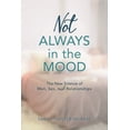 thumbnail image 2 of Pre-Owned Not Always in the Mood: The New Science of Men, Sex, and Relationships (Hardcover) 1538113937 9781538113936, 2 of 2