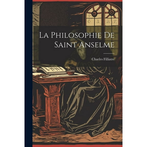 La Philosophie De Saint Anselme (Paperback)