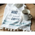 thumbnail image 5 of Foreside Home & Garden White Wake Up 27 x 18 Inch Screen Printed Kitchen Tea Towel with Hand Sewn Poms, 5 of 5